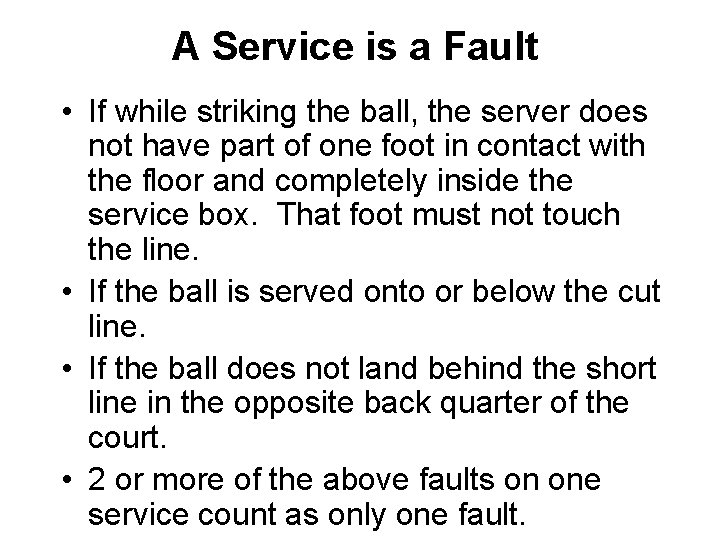 A Service is a Fault • If while striking the ball, the server does