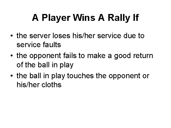 A Player Wins A Rally If • the server loses his/her service due to