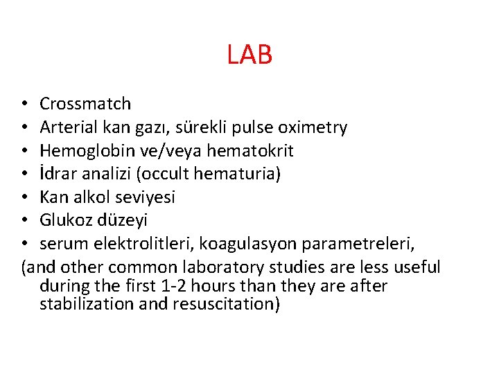 LAB • Crossmatch • Arterial kan gazı, sürekli pulse oximetry • Hemoglobin ve/veya hematokrit