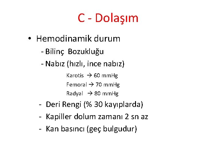 C - Dolaşım • Hemodinamik durum - Bilinç Bozukluğu - Nabız (hızlı, ince nabız)