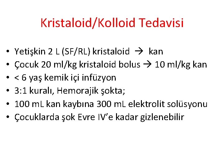 Kristaloid/Kolloid Tedavisi • • • Yetişkin 2 L (SF/RL) kristaloid kan Çocuk 20 ml/kg