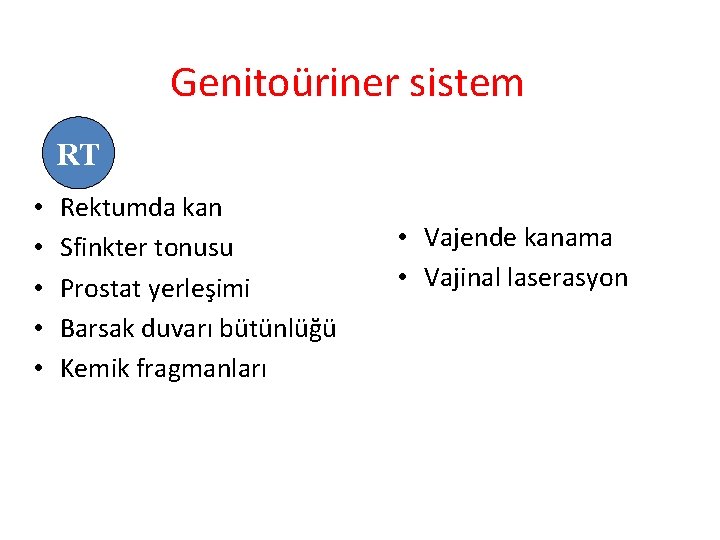 Genitoüriner sistem RT • • • Rektumda kan Sfinkter tonusu Prostat yerleşimi Barsak duvarı