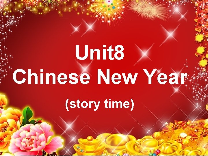 Unit 8 Chinese New Year (story time) 