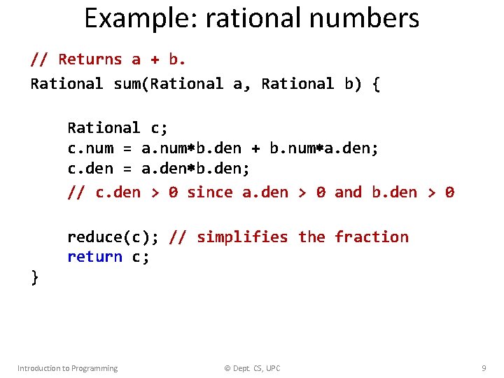 Example: rational numbers // Returns a + b. Rational sum(Rational a, Rational b) {