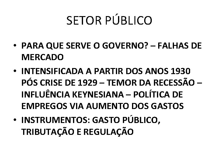SETOR PÚBLICO • PARA QUE SERVE O GOVERNO? – FALHAS DE MERCADO • INTENSIFICADA SETOR PÚBLICO • PARA QUE SERVE O GOVERNO? – FALHAS DE MERCADO • INTENSIFICADA