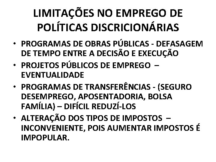 LIMITAÇÕES NO EMPREGO DE POLÍTICAS DISCRICIONÁRIAS • PROGRAMAS DE OBRAS PÚBLICAS - DEFASAGEM DE LIMITAÇÕES NO EMPREGO DE POLÍTICAS DISCRICIONÁRIAS • PROGRAMAS DE OBRAS PÚBLICAS - DEFASAGEM DE