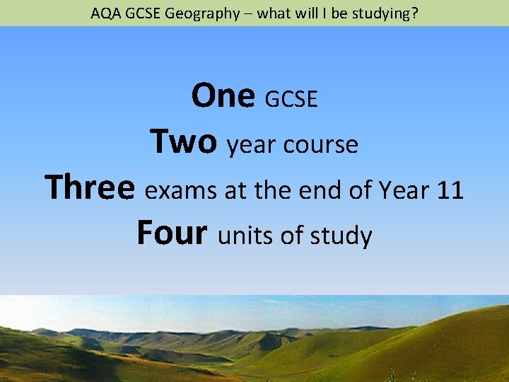 AQA GCSE Geography – what will I be studying? One GCSE Two year course