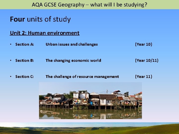 AQA GCSE Geography – what will I be studying? Four units of study Unit