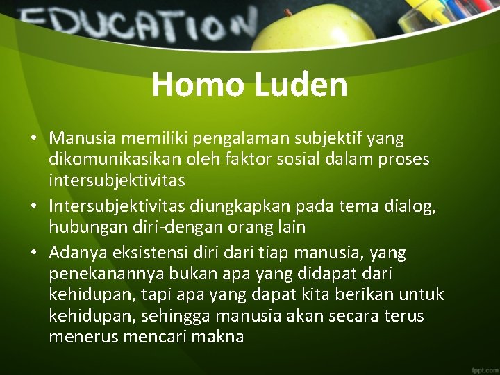 Homo Luden • Manusia memiliki pengalaman subjektif yang dikomunikasikan oleh faktor sosial dalam proses
