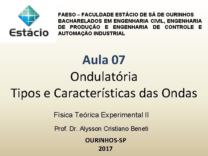 FAESO – FACULDADE ESTÁCIO DE SÁ DE OURINHOS BACHARELADOS EM ENGENHARIA CIVIL, ENGENHARIA DE