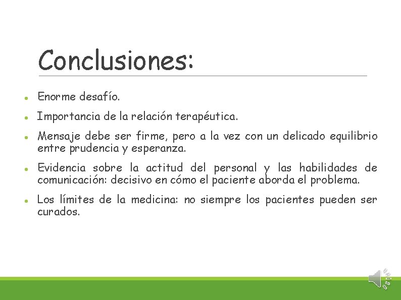 Conclusiones: Enorme desafío. Importancia de la relación terapéutica. Mensaje debe ser firme, pero a