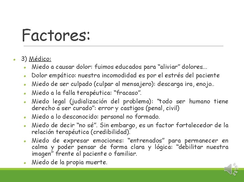 Factores: 3) Médico: Miedo a causar dolor: fuimos educados para “aliviar” dolores. . .