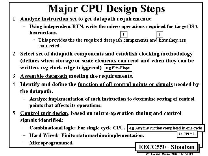 Major CPU Design Steps 1 Analyze instruction set to get datapath requirements: – Using