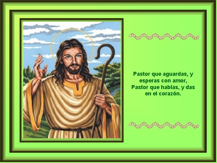 Pastor que aguardas, y esperas con amor, Pastor que hablas, y das en el