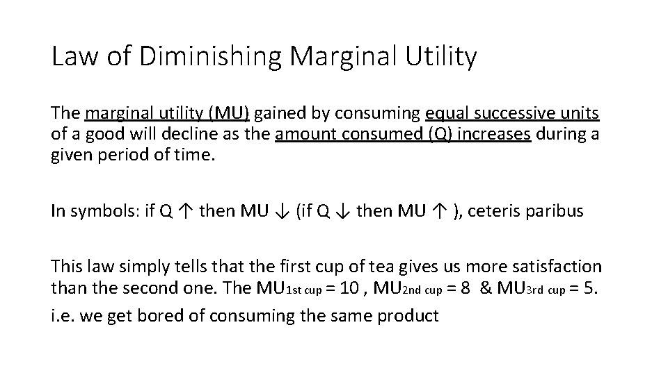 Law of Diminishing Marginal Utility The marginal utility (MU) gained by consuming equal successive