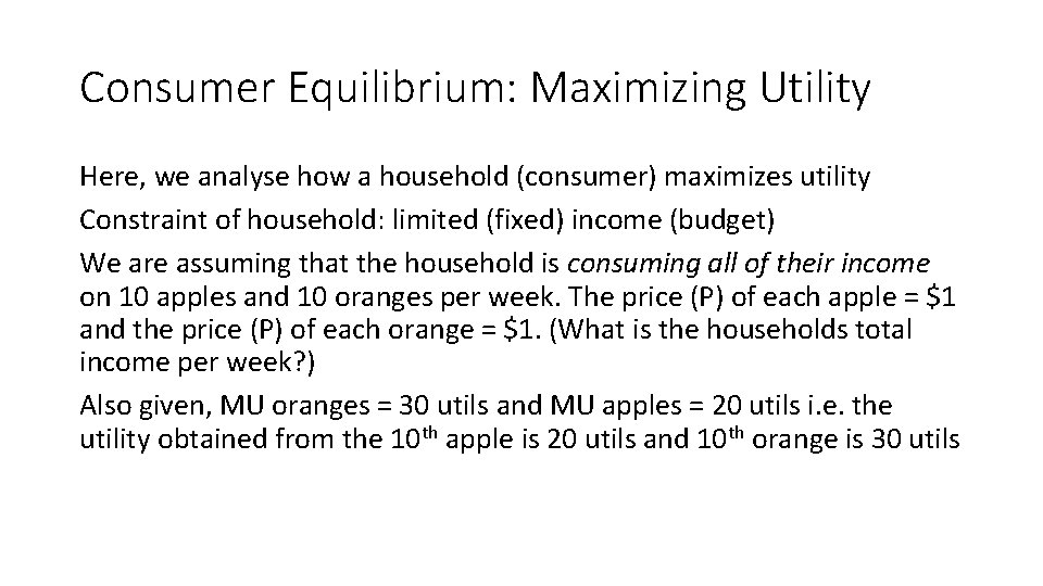 Consumer Equilibrium: Maximizing Utility Here, we analyse how a household (consumer) maximizes utility Constraint