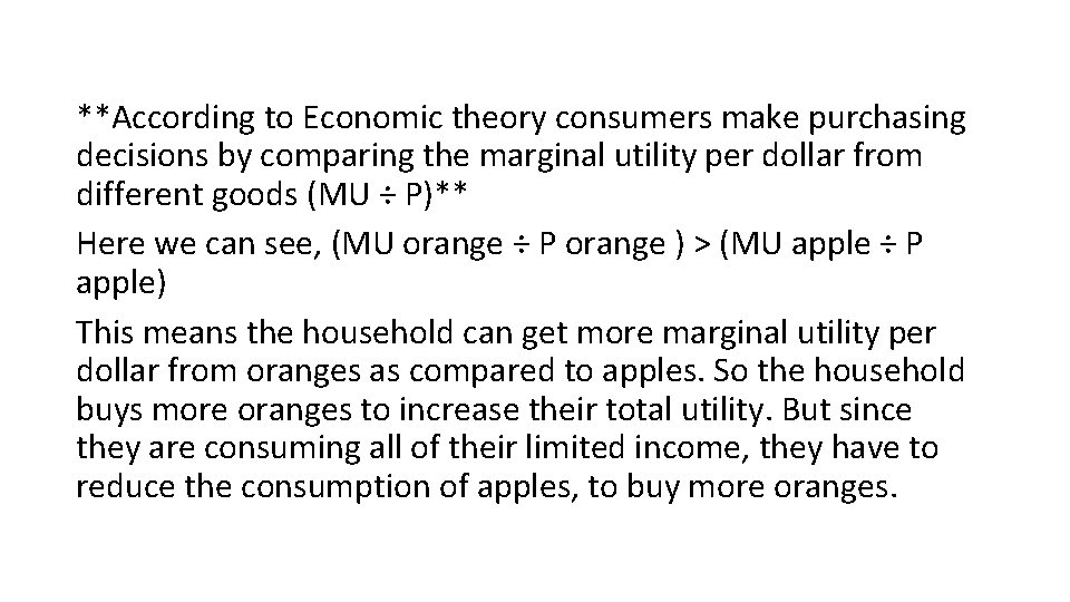 **According to Economic theory consumers make purchasing decisions by comparing the marginal utility per