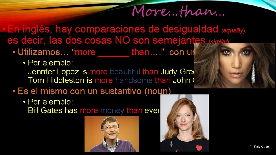 More…than… • En inglés, hay comparaciones de desigualdad (equality), es decir, las dos cosas