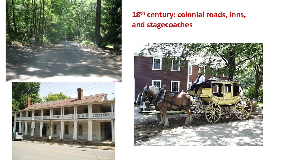 18 th century: colonial roads, inns, and stagecoaches 