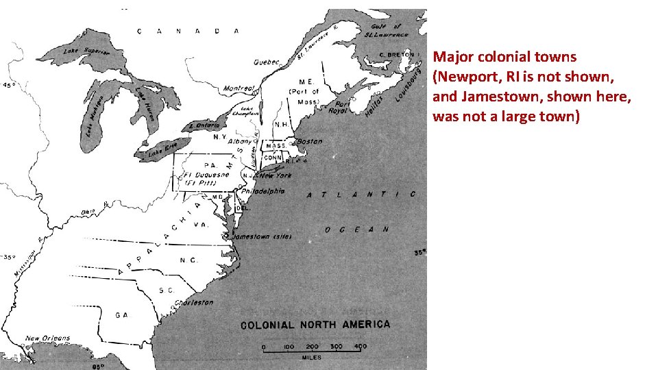 Major colonial towns (Newport, RI is not shown, and Jamestown, shown here, was not