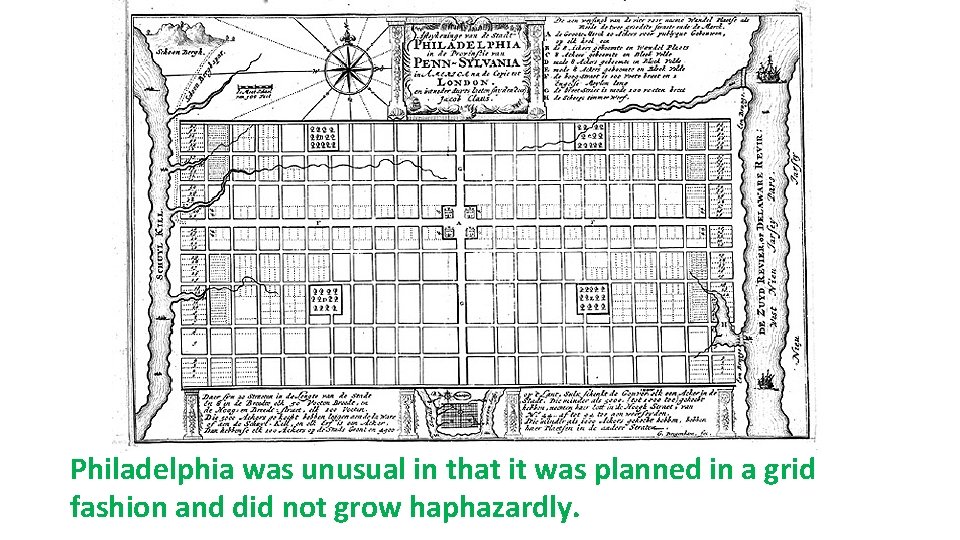 Philadelphia was unusual in that it was planned in a grid fashion and did
