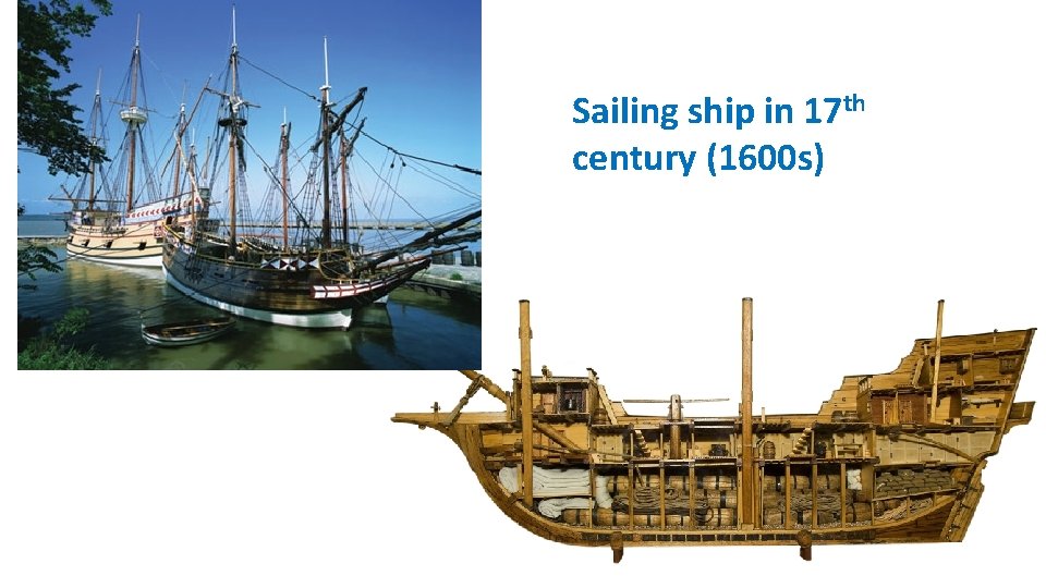 Sailing ship in 17 th century (1600 s) 