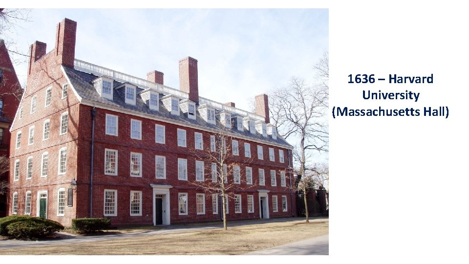 1636 – Harvard University (Massachusetts Hall) 