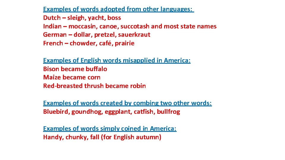 Examples of words adopted from other languages: Dutch – sleigh, yacht, boss Indian –
