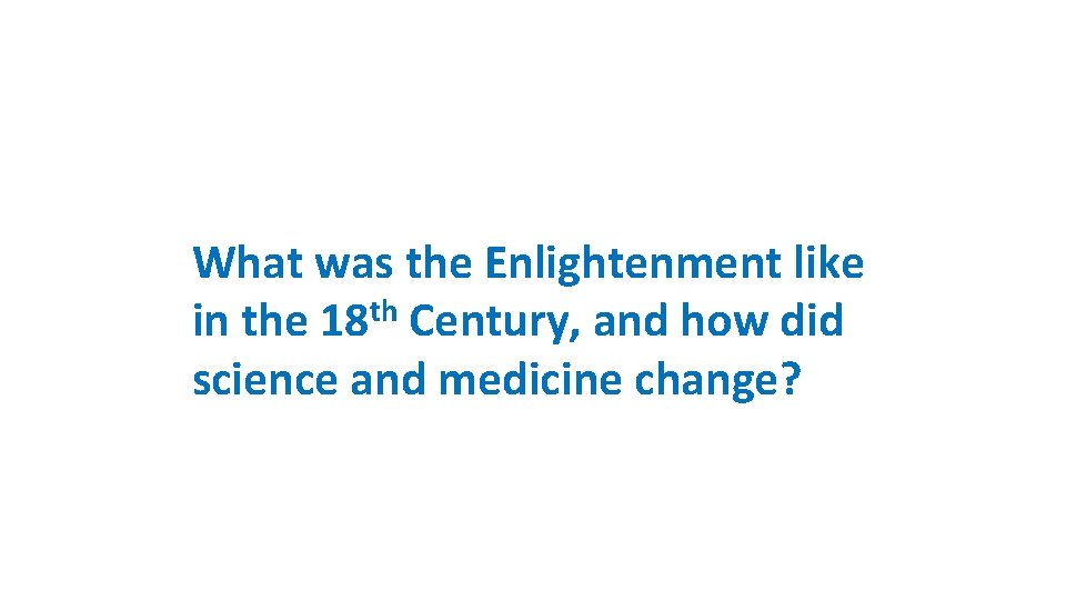 What was the Enlightenment like in the 18 th Century, and how did science