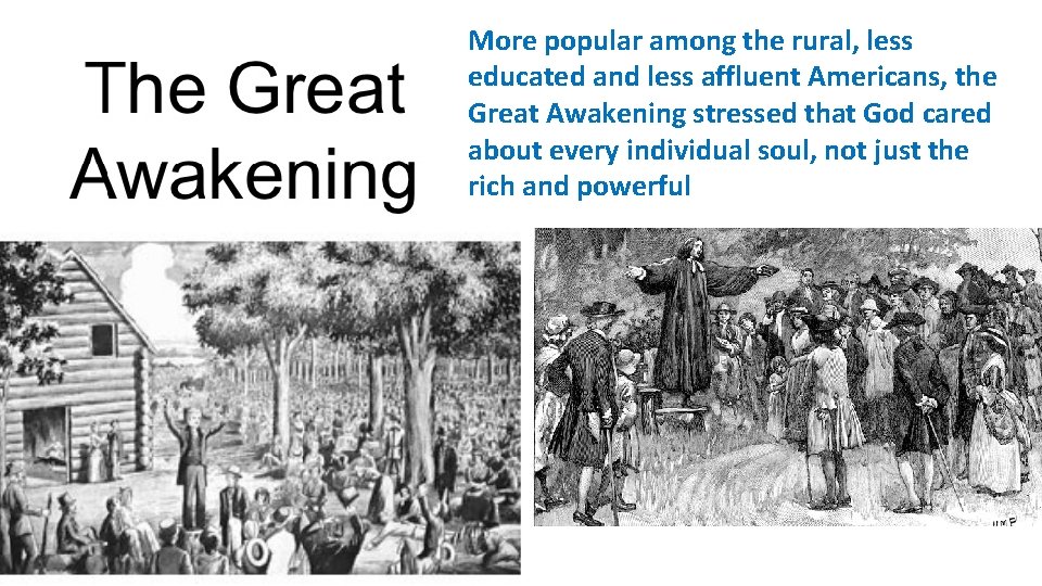 More popular among the rural, less educated and less affluent Americans, the Great Awakening