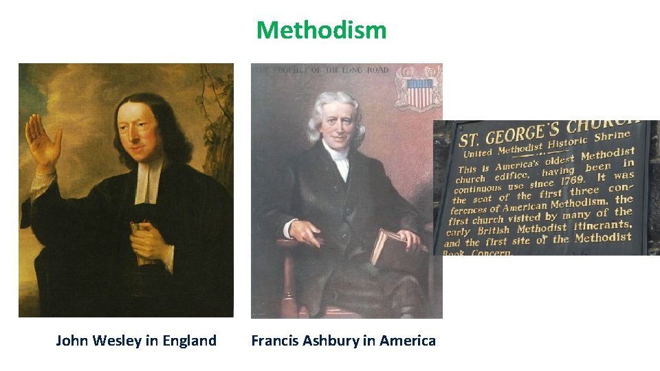 Methodism John Wesley in England Francis Ashbury in America 