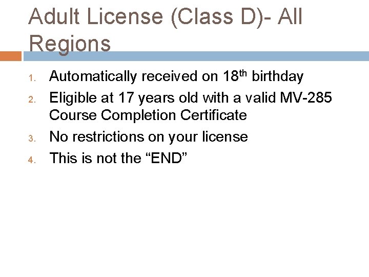 Adult License (Class D)- All Regions 1. 2. 3. 4. Automatically received on 18
