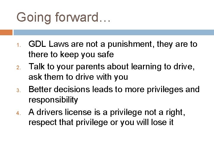 Going forward… 1. 2. 3. 4. GDL Laws are not a punishment, they are
