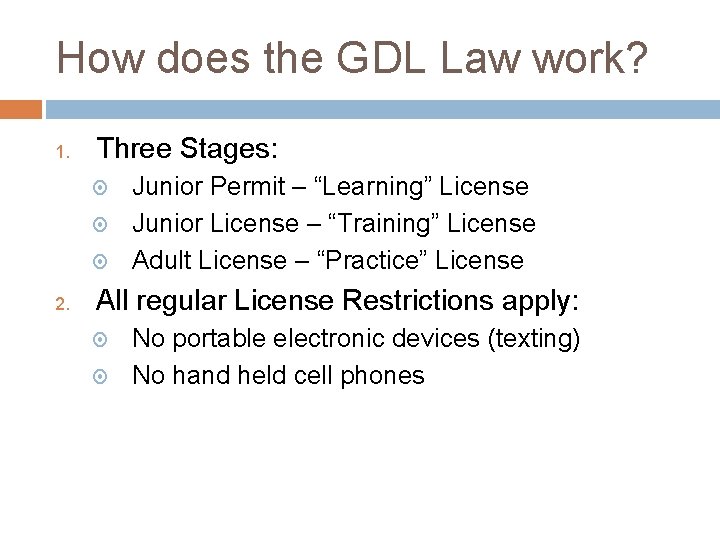 How does the GDL Law work? 1. Three Stages: 2. Junior Permit – “Learning”