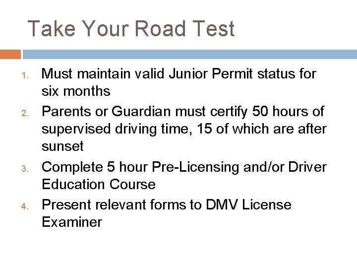 Take Your Road Test 1. 2. 3. 4. Must maintain valid Junior Permit status