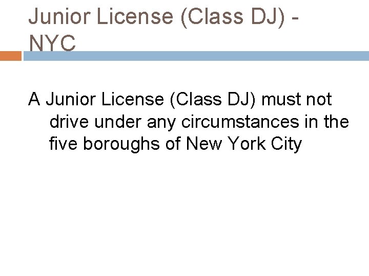 Junior License (Class DJ) NYC A Junior License (Class DJ) must not drive under