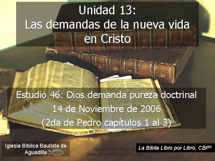 Unidad 13: Las demandas de la nueva vida en Cristo Estudio 46: Dios demanda Unidad 13: Las demandas de la nueva vida en Cristo Estudio 46: Dios demanda