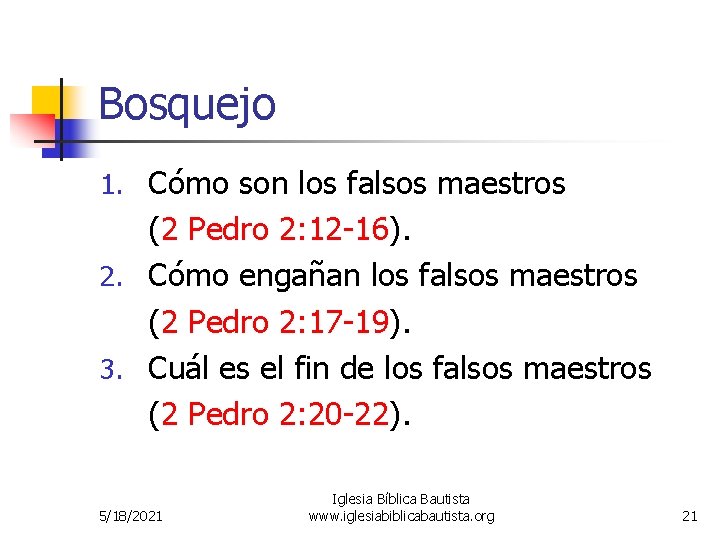 Bosquejo 1. Cómo son los falsos maestros (2 Pedro 2: 12 -16). 2. Cómo Bosquejo 1. Cómo son los falsos maestros (2 Pedro 2: 12 -16). 2. Cómo