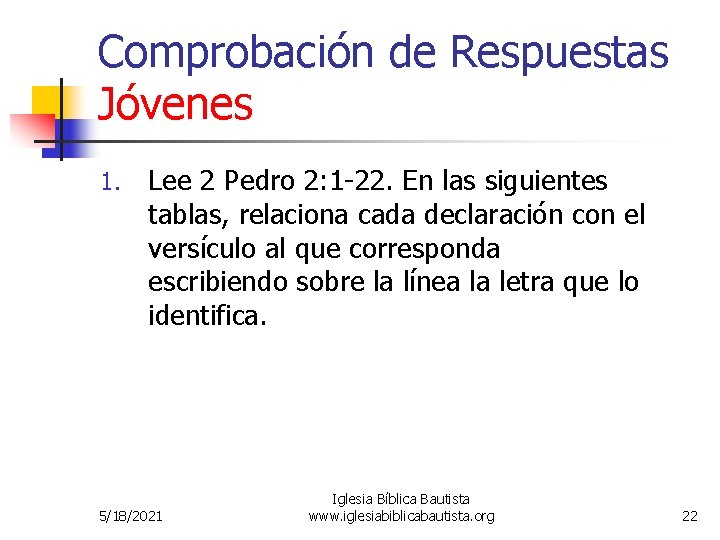 Comprobación de Respuestas Jóvenes 1. Lee 2 Pedro 2: 1 -22. En las siguientes Comprobación de Respuestas Jóvenes 1. Lee 2 Pedro 2: 1 -22. En las siguientes