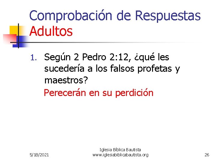 Comprobación de Respuestas Adultos 1. Según 2 Pedro 2: 12, ¿qué les sucedería a Comprobación de Respuestas Adultos 1. Según 2 Pedro 2: 12, ¿qué les sucedería a
