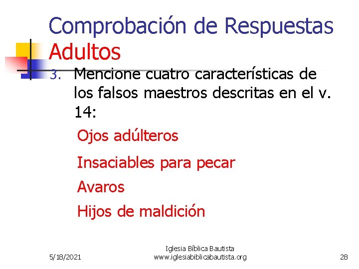 Comprobación de Respuestas Adultos 3. Mencione cuatro características de los falsos maestros descritas en Comprobación de Respuestas Adultos 3. Mencione cuatro características de los falsos maestros descritas en