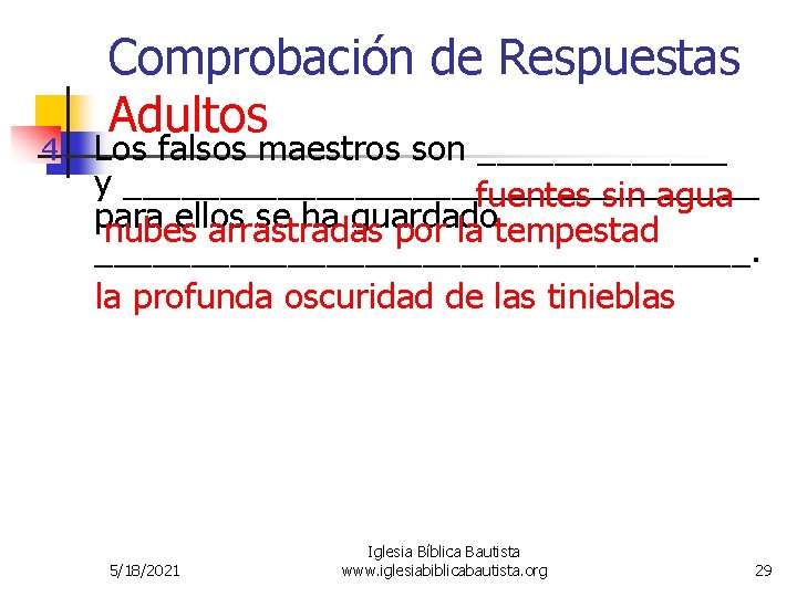 Comprobación de Respuestas Adultos 4. Los falsos maestros son _______ y _________________ fuentes sin Comprobación de Respuestas Adultos 4. Los falsos maestros son _______ y _________________ fuentes sin