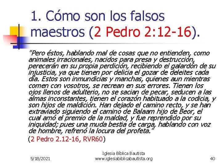 1. Cómo son los falsos maestros (2 Pedro 2: 12 -16). "Pero éstos, hablando 1. Cómo son los falsos maestros (2 Pedro 2: 12 -16). "Pero éstos, hablando