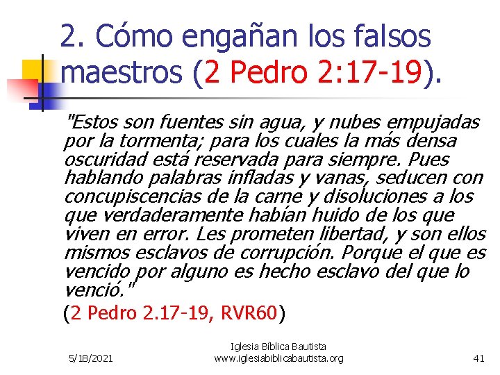 2. Cómo engañan los falsos maestros (2 Pedro 2: 17 -19). "Estos son fuentes 2. Cómo engañan los falsos maestros (2 Pedro 2: 17 -19). "Estos son fuentes
