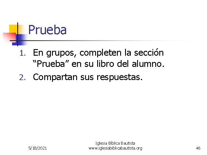 Prueba 1. En grupos, completen la sección “Prueba” en su libro del alumno. 2. Prueba 1. En grupos, completen la sección “Prueba” en su libro del alumno. 2.
