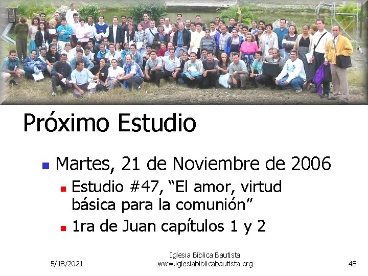 Próximo Estudio n Martes, 21 de Noviembre de 2006 Estudio #47, “El amor, virtud Próximo Estudio n Martes, 21 de Noviembre de 2006 Estudio #47, “El amor, virtud