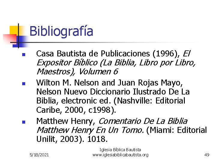 Bibliografía n n n Casa Bautista de Publicaciones (1996), El Expositor Bíblico (La Biblia, Bibliografía n n n Casa Bautista de Publicaciones (1996), El Expositor Bíblico (La Biblia,