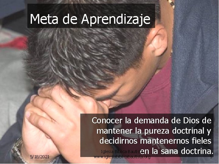 Meta de Aprendizaje 5/18/2021 Conocer la demanda de Dios de mantener la pureza doctrinal Meta de Aprendizaje 5/18/2021 Conocer la demanda de Dios de mantener la pureza doctrinal