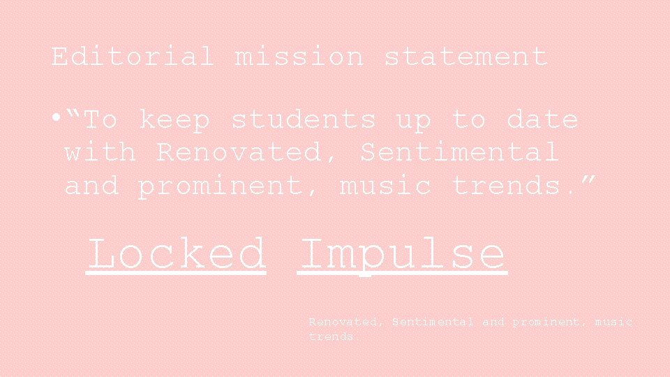 Editorial mission statement • “To keep students up to date with Renovated, Sentimental and