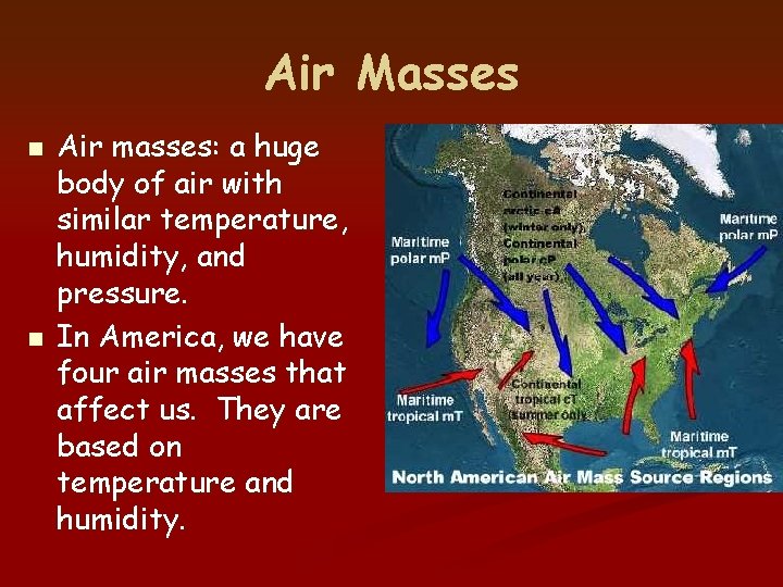 Air Masses n n Air masses: a huge body of air with similar temperature, Air Masses n n Air masses: a huge body of air with similar temperature,